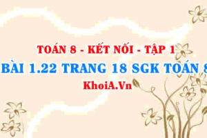 Bài 1.22 trang 18 SGK Toán 8 tập 1 Kết nối tri thức